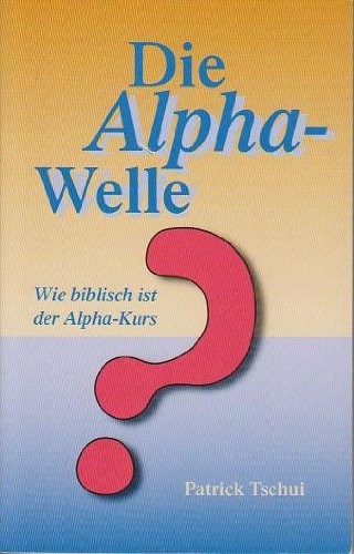 Die Alpha-Welle: Wie biblisch ist der Alpha-Kurs? Books
