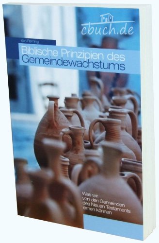 Biblische Prinzipien des Gemeindewachstums: Was wir von den Gemeinden des Neuen Testaments lernen können Religion & Esotericism