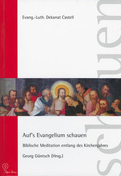 Auf's Evangelium schauen: Biblische Meditationen entlang des Kirchenjahres /Dekanatsbuch Religion & Esotericism