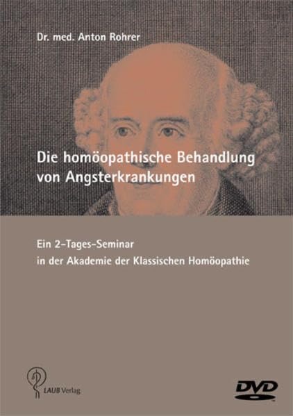 Die homöopathische Behandlung von Angsterkrankungen: Ein 2-Tages-Seminar von Dr. med. Anton Rohrer incl. Skript Health, Nutrition & Fitness