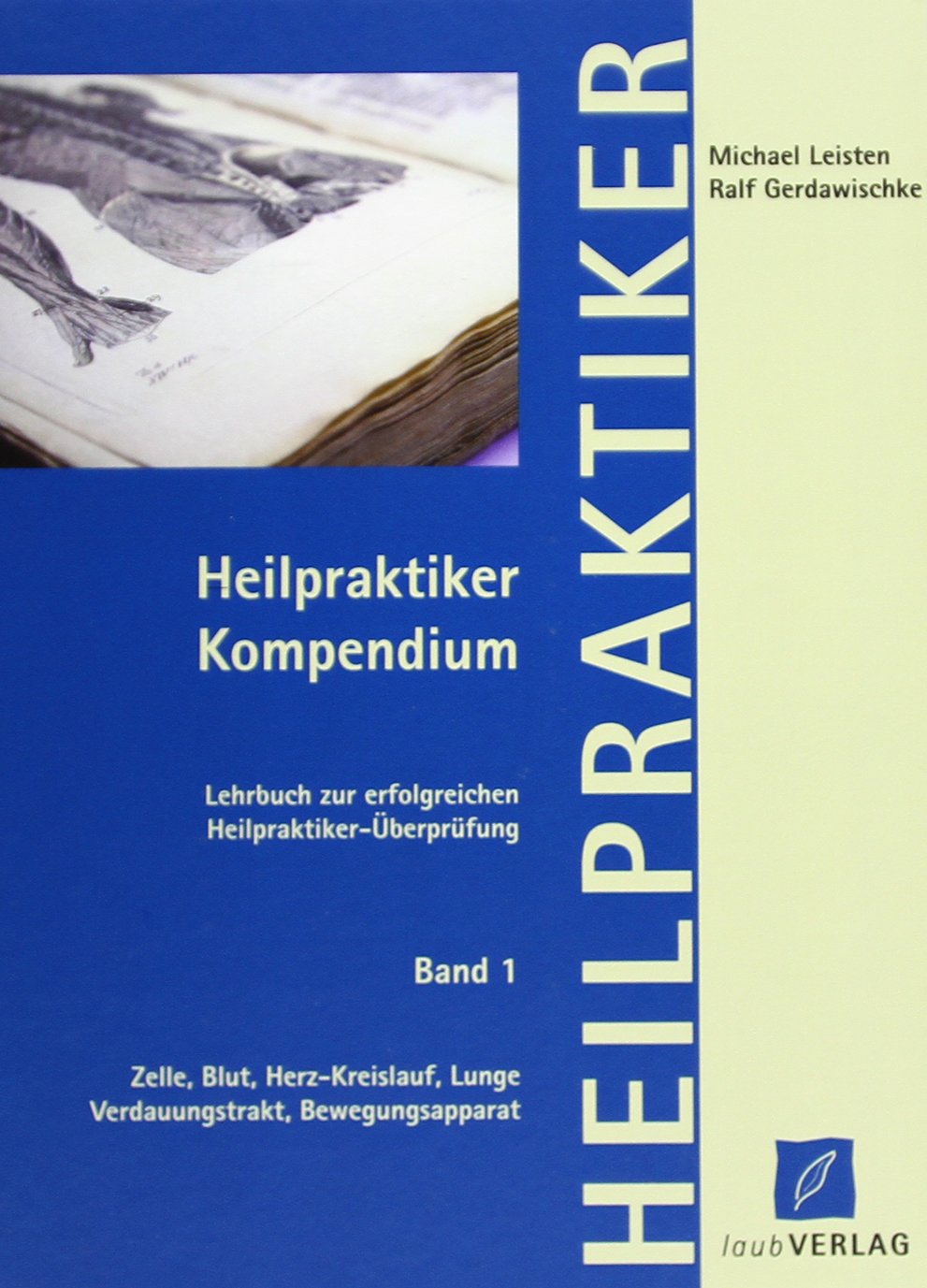 Heilpraktiker  Kompendium Band 1 Zelle, Blut, Herz-Kreislauf, Lunge, Verdauungstrakt, Bewegungsapparat Medicine