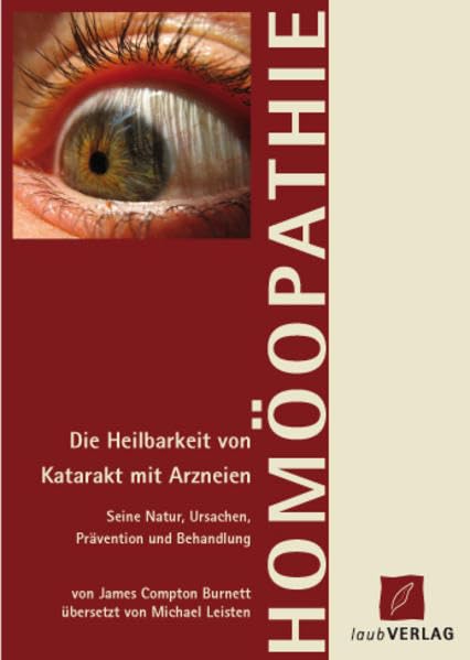 Die Behandlung von Katarrakt: Die Heilbarkeit von Grauem Star mit Arzneien ... von J. Compton Burnett, M. D. Die Heilbar book