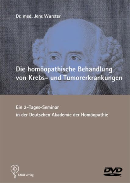 Die homöopathische Behandlung von Krebs- und Tumorerkrankungen: Ein Zweitages-Seminar Mitschnitt in Bild und Ton in der Deutschen Akademie der Homöopathie Medicine