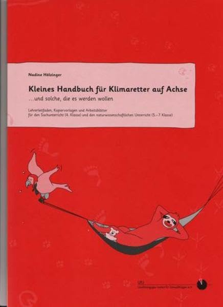 Kleines Handbuch für Klimaretter auf Achse ...und solche ,die es werden wollen: Lehrerleitfaden, Kopiervorlagen und Arbeitsblätter für den ... Unterricht (5.-7.Klasse) Learning & Reference