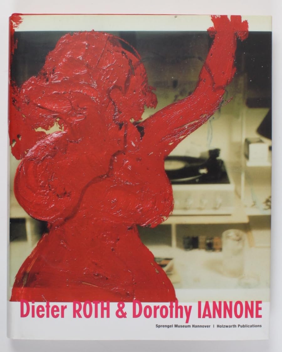 Dieter Roth & Dorothy Iannone: Katalog zur Ausstellung im Sprengel Museum Hannover, 2005. Dtsch.-Engl. Film, Art & Culture