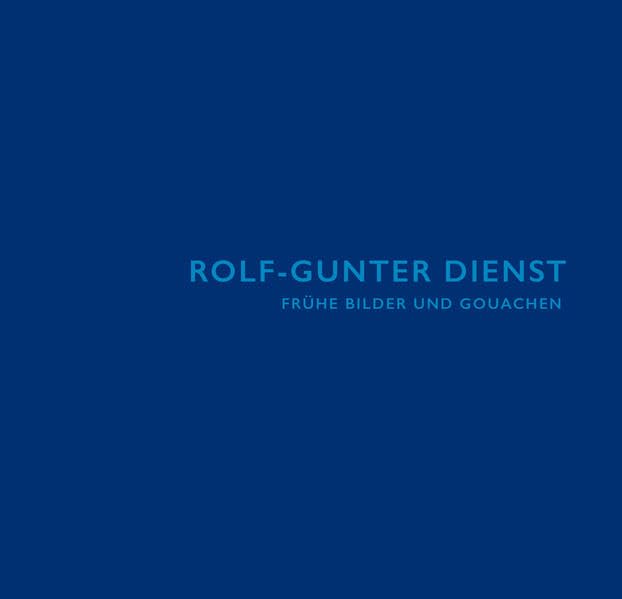 Rolf-Gunter Dienst: Frühe Bilder und Gouachen Film, Art & Culture