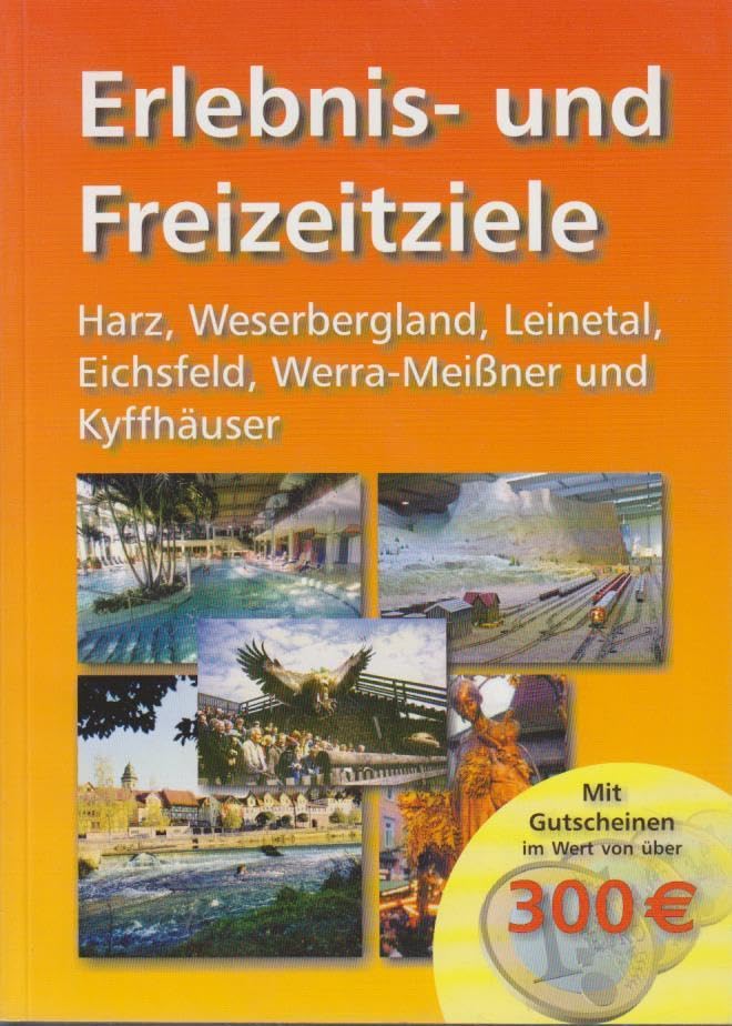 Erlebnis- und Freizeitziele Harz, Weserbergland, Leinetal, Eichsfeld, Werra-Meißner und Kyffhäuser Travel