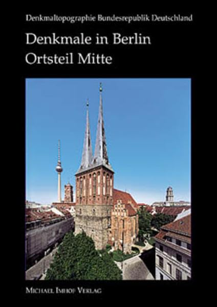 Denkmale in Berlin: Bezirk Mitte, Ortsteil Mitte (Denkmaltopographie Bundesrepublik Deutschland) Business & Technology