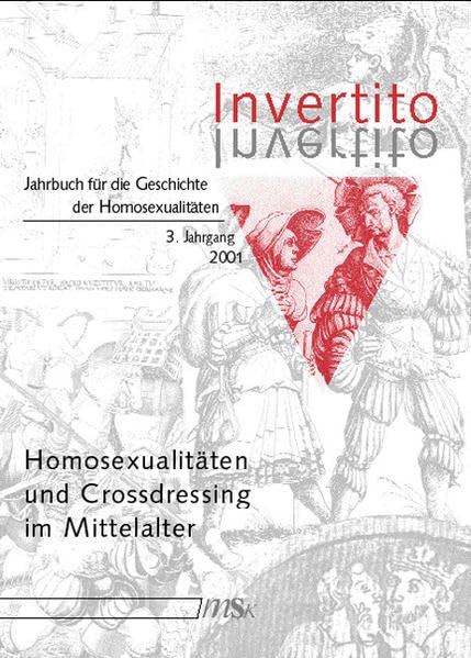 Invertito Jahrbuch für die Geschichte der Homosexualitäten 3. Jahrgang 2001: Homosexualitäten und Crossdressing im Mittelalter: 3. Jg 2001 LGBTQ+