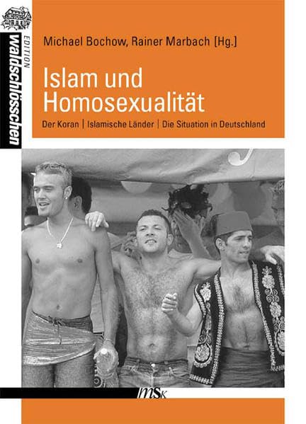 Homosexualität und Islam: Koran. Islamische Länder. Situation in Deutschland (Edition Waldschlösschen) LGBTQ+