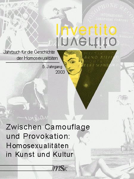 Invertito. Jahrbuch für die Geschichte der Homosexualitäten: 5. Jahrgang 2003: Zwischen Camouflage und Provokation - Homosexualitäten in Kunst und Kultur LGBTQ+