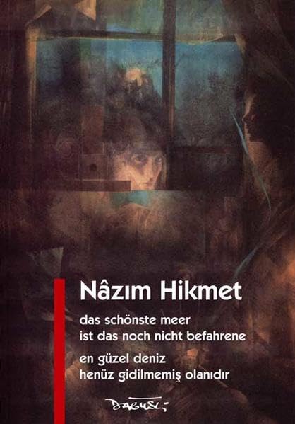 Das schönste Meer ist das noch nicht befahrene /En Güzel Deniz Henüz Gidilmemis Olanidir: Gedichte deutsch /türkisch Poetry