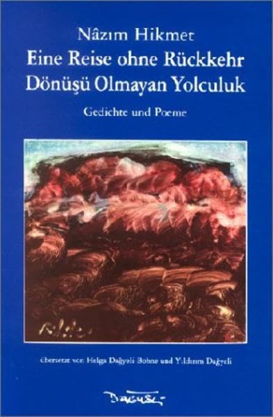 Eine Reise ohne Rückkehr / Dönüsü Olmayan Yolculuk: Gedichte und Poeme. Türkisch - Deutsch Poetry