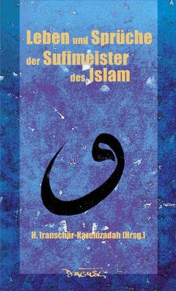 Leben und Sprüche der Sufi-Meister des Islam Religion & Esotericism