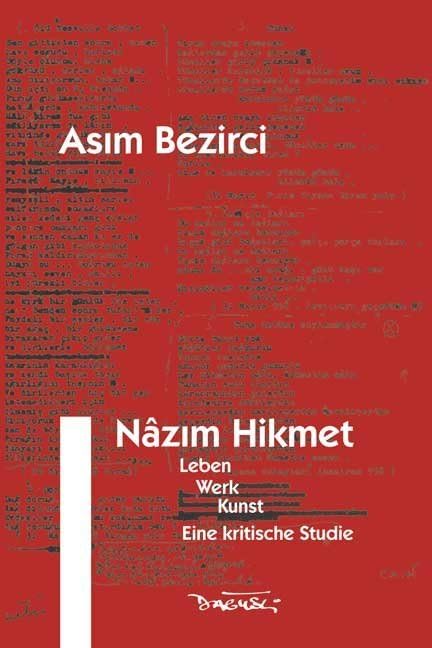 Nazim Hikmet: Leben, Werk, Kunst. Eine kritische Studie (Nazim Hikmet Werke) Poetry