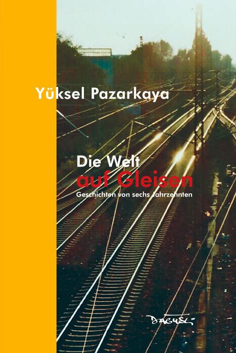 Die Welt auf Gleisen: Geschichten von sechs Jahrzehnten Contemporary literature