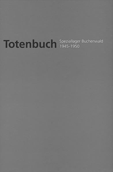 Totenbuch Speziallager Buchenwald 1945-1950 Politics & History