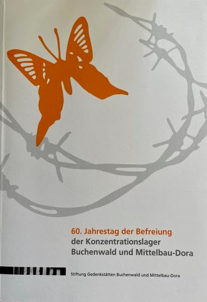 60. Jahrestag der Befreiung der Konzentrationslager Buchenwald und Mittelbau-Dora Politics & History