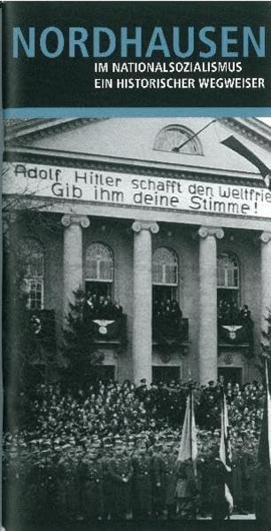 Nordhausen im Nationalsozialismus. Ein historischer Wegweiser. Politics & History