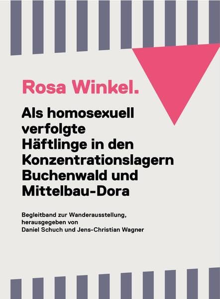 Rosa Winkel. Als homosexuell verfolgte Häftlinge in den Konzentrationslagern Buchenwald und Mittelbau-Dora.: Begleitband zur Wanderausstellung Natural Sciences