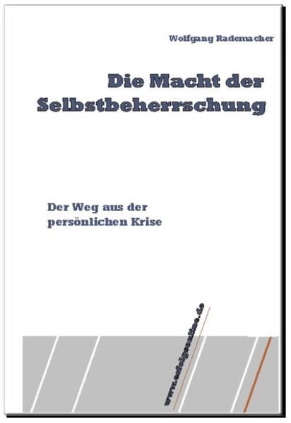 Die Macht der Selbstbeherrschung: Die Stärke eigener Gedanken nutzen (Aus der Praxis für die Praxis) Self-help
