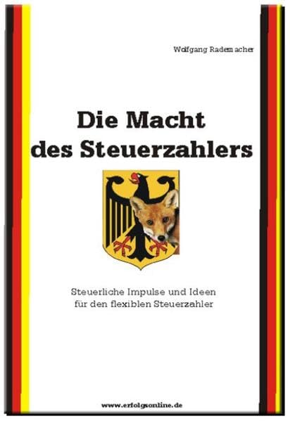 Die Macht des Steuerzahlers: Steuerliche Impulse und Ideen für den flexiblen Steuerzahler Law