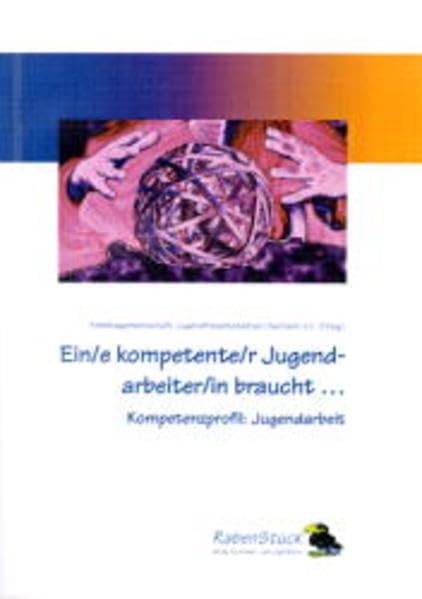 Ein/e kompetente/r Jugendarbeiter/in braucht : Kompetenzprofil: Jugendarbeit Social Sciences