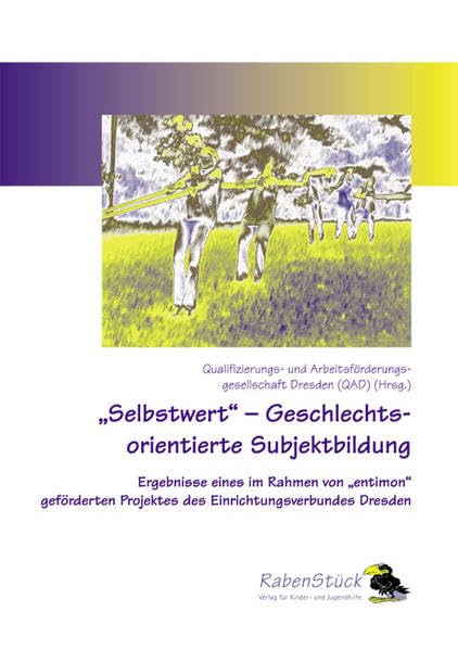 »Selbstwert« Geschlechtsorientierte Subjektbildung: Ergebnisse eines im Rahmen von »entimon« geförderten Projektes des Einrichtungsverbundes Dresden Social Sciences