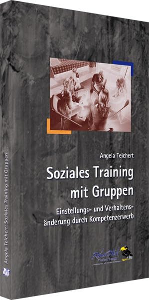 Soziales Training mit Gruppen: Einstellungs- und Verhaltensänderung durch Kompetenzerwerb Social Sciences