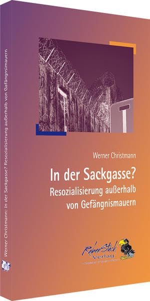 In der Sackgasse? Resozialisierung außerhalb von Gefängnismauern Social Sciences