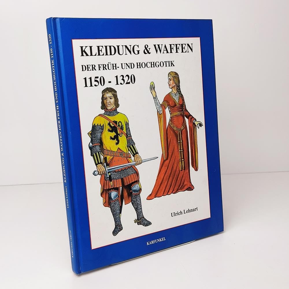 Kleidung und Waffen der Früh- und Hochgotik. 1150-1320 Books