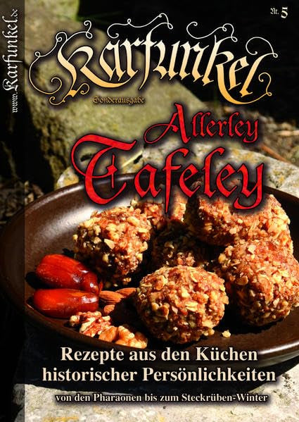 Karfunkel Allerley Tafeley Nr. 5: Rezepte aus den Küchen historischer Persönlichkeiten (Karfunkel Küche im Mittelalter) Politics & History