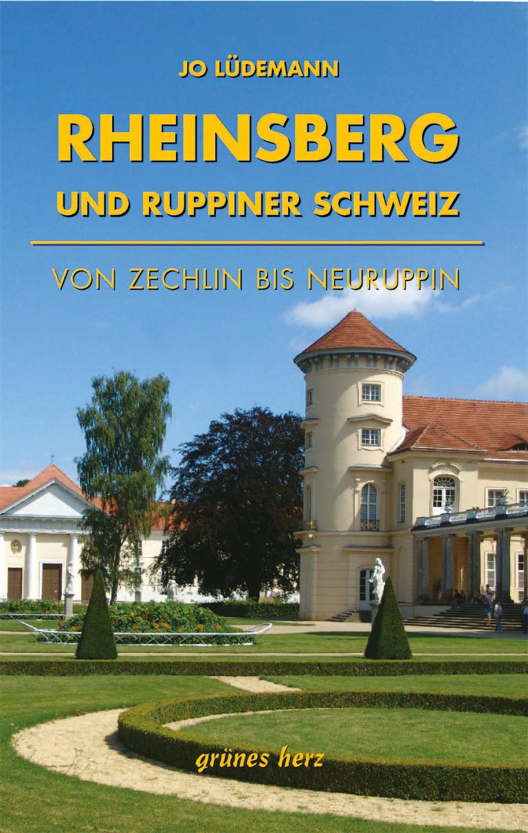 Reiseführer Rheinsberg und Ruppiner Schweiz: Von Zechlin bis Neuruppin. Kultur- und Reiseführer für Wanderer, Wassersportler, Rad- und Autofahrer. Leisure, Home & Garden