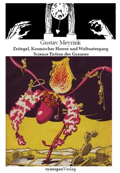 Zeit- Egel, Schwarze Löcher, Künstliche Organe & Weltuntergang. Die Science Fiction des Grauens von Gustav Meyrink 1901 - 1916. Beiträge zur Bibliographie und Rezension der deutschen Science Fiction 5 Horror & Mystery
