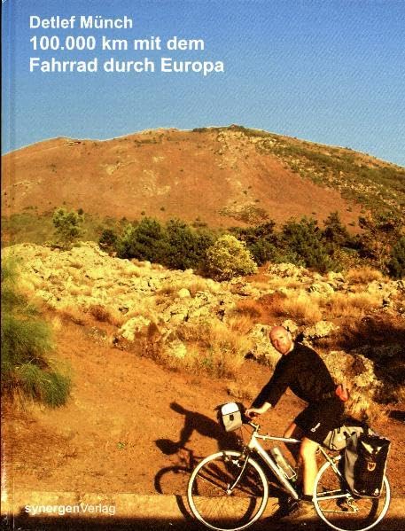 100.000 km mit dem Fahrrad durch Europa: Foto- und Reisebericht abenteuerlicher Radtouren in 6 Jahren von Dortmund aus durch Europa: Algarve, ... Rhone, Schwarzes Meer, Sierra Nevada, Vesuv. Leisure, Home & Garden
