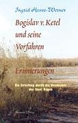 Bogislav v. Ketel und seine Vorfahren - Erinnerungen: Ein Streifzug durch die Geschichte der Insel Rügen Politics & History