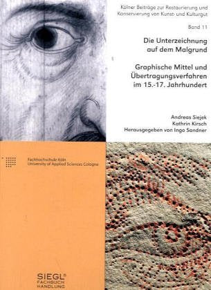 Die Unterzeichnung auf dem Malgrund. Graphische Mittel und Übertragungsverfahren im 15.-17. Jahrhundert. Film, Art & Culture