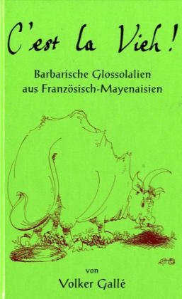C'est la Vieh! Barbarische Glossolalien aus Französisch-Mayenaisien Poetry