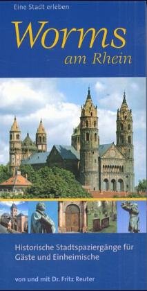 Worms am Rhein: Stadtführer. Historische Stadtspaziergänge für Gäste und Einheimische Leisure, Home & Garden
