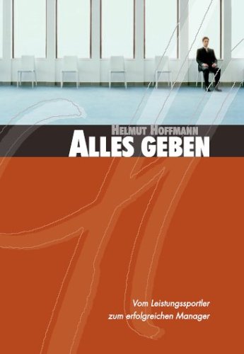 Alles geben: Vom Leistungssportler zum erfolgreichen Manager Leisure & Fun