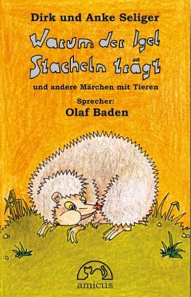 Warum der Igel Stacheln trägt: Und andere Märchen mit Tieren Novels & Short Stories