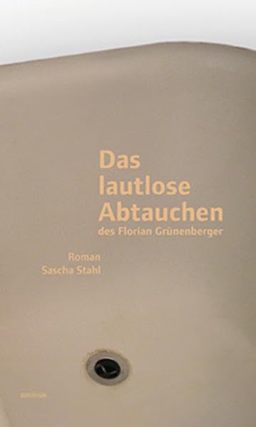 Das lautlose Abtauchen des Florian Grünenberger Contemporary literature