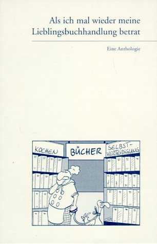 Als ich mal wieder meine Lieblingsbuchhandlung betrat: Eine Anthologie Fiction