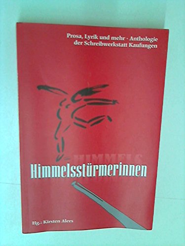Himmelsstürmerinnen: Prosa, Lyrik und mehr - Anthologie der Schreibwerkstatt Kaufungen Contemporary literature Books