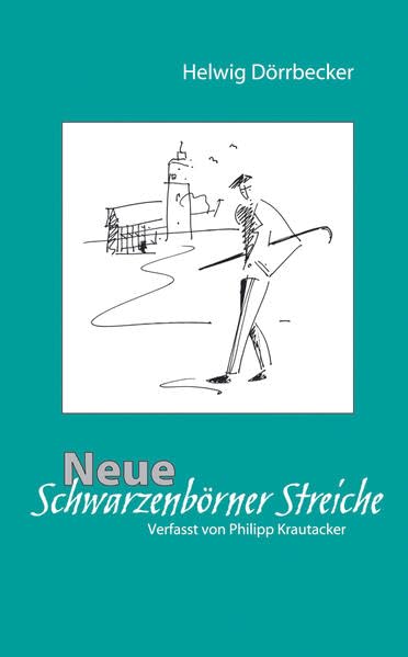Neue Schwarzenbörner Streiche: Verfasst von Philipp Krautacker Contemporary literature