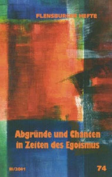 Abgründe und Chancen in Zeiten des Egoismus (Flensburger Hefte - Buchreihe) Partnership & Love
