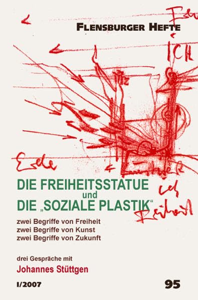 Die Freiheitsstatue und die Soziale Plastik: Zwei Begriffe von Freiheit. Zwei Begriffe von Kunst. Zwei Begriffe von Zukunft (Flensburger Hefte - Buchreihe) Film, Art & Culture