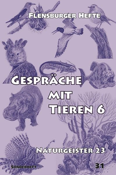 Gespräche mit Tieren 6: Naturgeister 23 (Flensburger Hefte) Religion & Esotericism