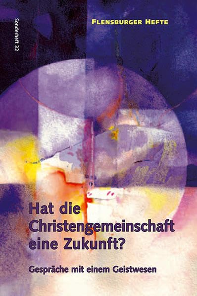Hat die Christengemeinschaft eine Zukunft?: Gespräche mit einem Geistwesen (Flensburger Hefte) Religion & Esotericism