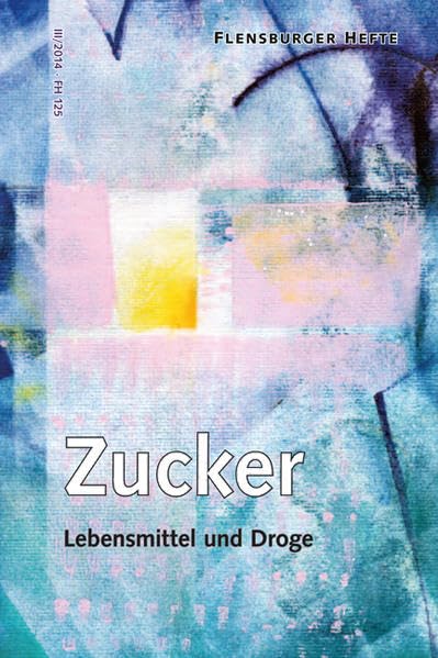 Zucker: Lebensmittel und Droge (Flensburger Hefte - Buchreihe) Health, Nutrition & Fitness